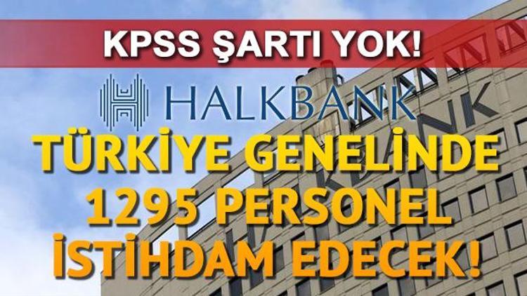 Halkbank personel alımı yapıyor 1295 kişi istihdam edilecek