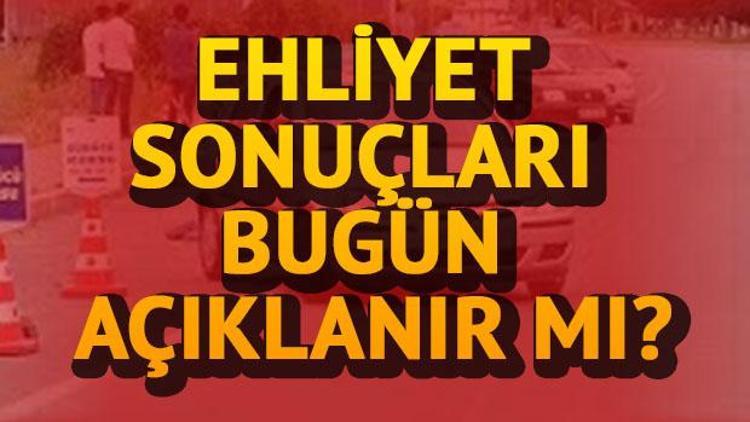 MEB ehliyet sınav sonuçlarının tarihini mi değiştirdi Sonuçlar bugün açıklanır mı