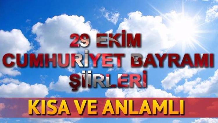 29 Ekim Cumhuriyet Bayramı şiirleri kısa ve anlamlı seçenekler