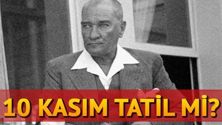 10 Kasım resmi tatil mi Okullar tatil olacak mı