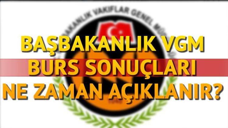 Başbakanlık Vakıflar Genel Müdürlüğü (VGM) burs sonuçları açıklandı mı