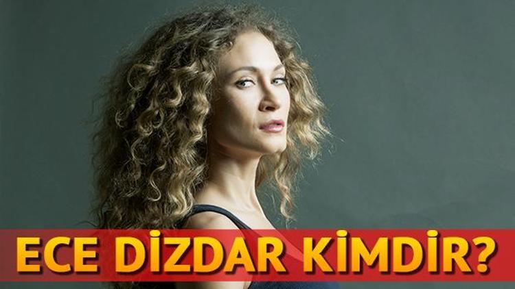 Ece Dizdar kimdir kaç yaşındadır