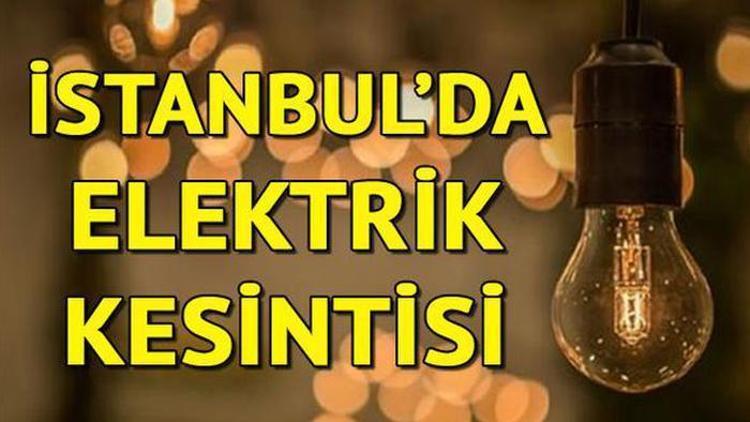 İstanbulda elektrik kesintisi yaşayacak ilçeler hangileri Elektrikler ne zaman gelecek