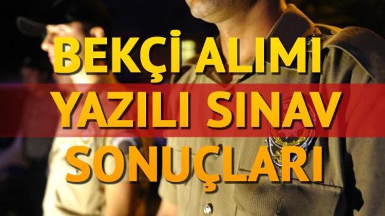 Bekçi alımı yazılı sınav sonuçları ne zaman açıklanacak