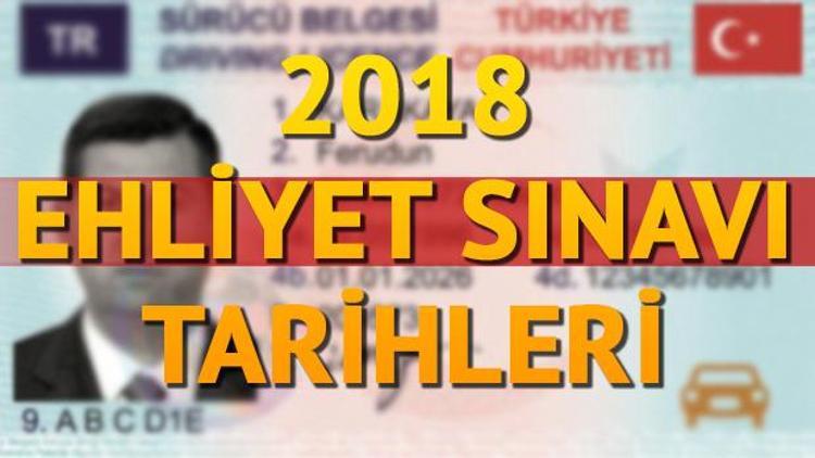 2018 ehliyet sınavı tarihleri açıklandı Elektronik ehliyet sınavı ne zaman