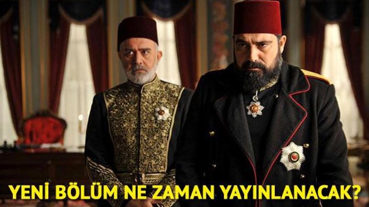 Payitaht Abdülhamid yeni bölümü neden yok, hangi gün TRT 1 yayın akışı