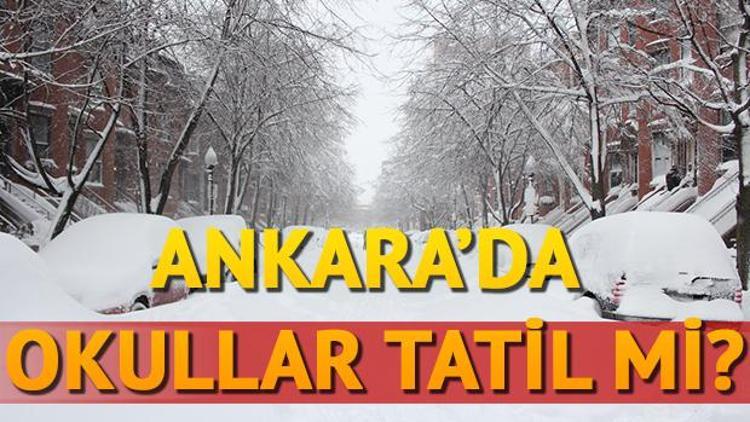 Ankarada yarın okullar tatil olacak mı