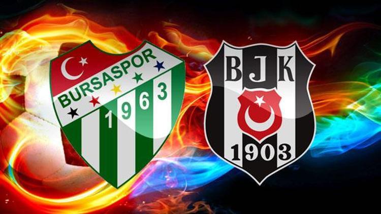 Bursaspor Beşiktaş maçı bu akşam saat kaçta canlı olarak yayınlanacak İşte maçın istatistikleri