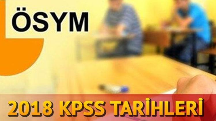 KPSS 2018 tarihleri belli oldu - ÖSYM KPSS takvimi