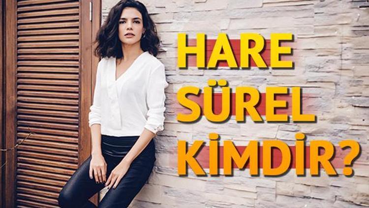 Hare Sürel kimdir Kaç yaşındadır Aslen nerelidir