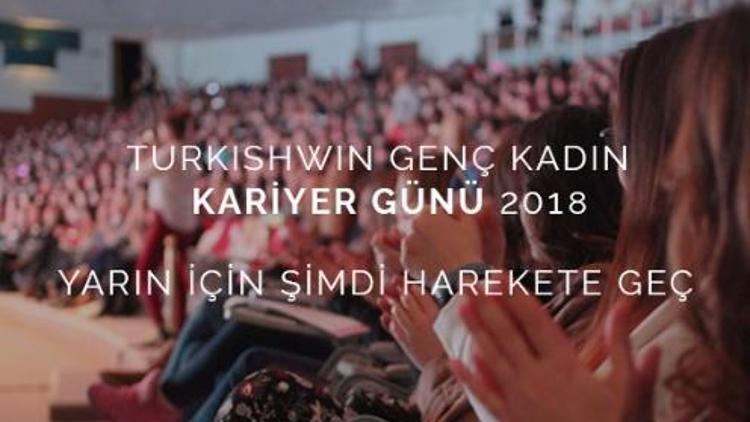 TurkishWIN, Genç Kadın Kariyer Günü iş dünyası ve gençleri bir araya getiriyor