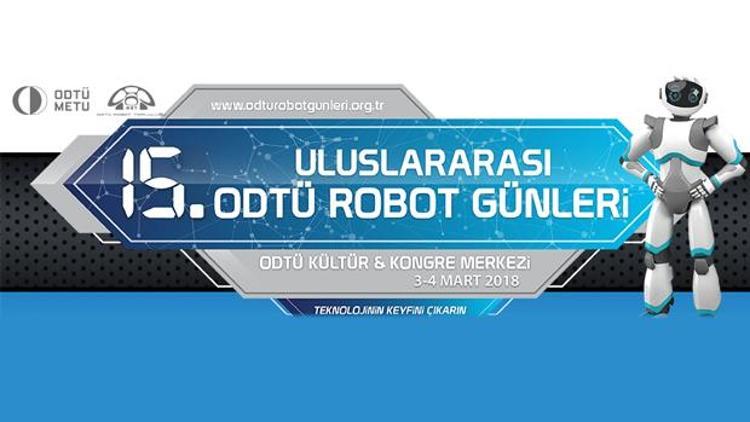 15. Uluslararası ODTÜ Robot Günleri başladı