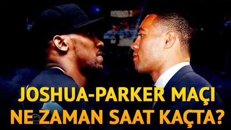 Anthony Joshua Joseph Parker maçı ne zaman saat kaçta hangi kanalda