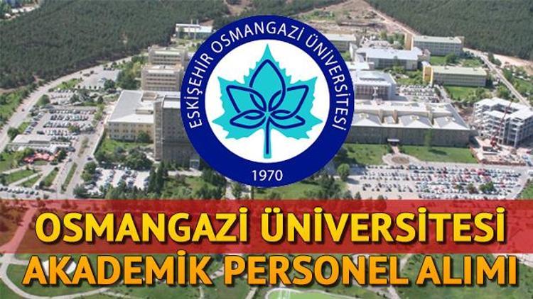 Osmangazi Üniversitesi akademik personel alımı | Osmangazi Üniversitesi 15 akademik personel alıyor