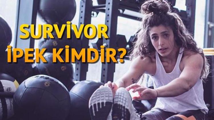 Survivor İpek Yaşar kimdir kaç yaşında Survivor 2018de dikkat çekti