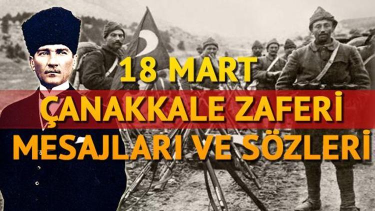 Çanakkale Zaferi mesajları | 18 Mart Çanakkale Zaferi sözleri ve özel mesajlar