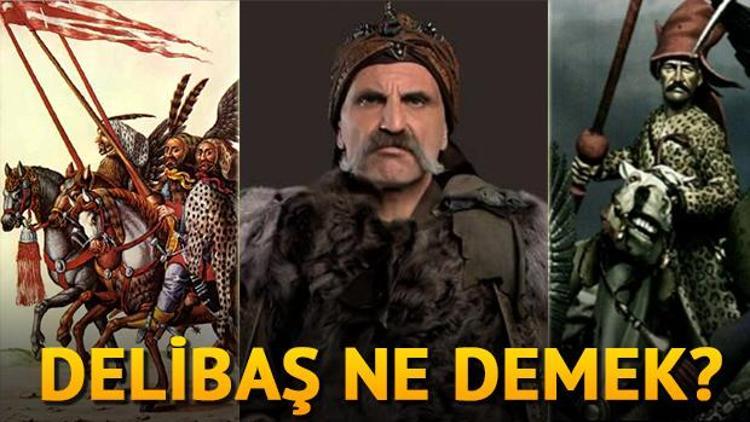 Delibaş ne demek Mehmet Bir Cihan Fatihi Delibaş kimdir