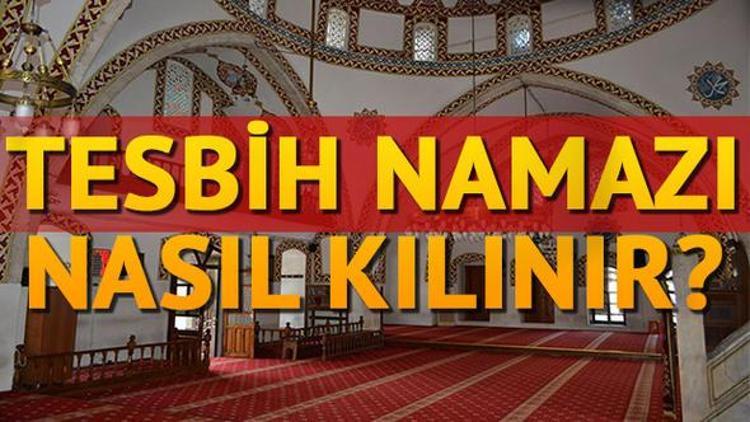 Tesbih namazı nasıl kılınır İşte Diyanet bilgisi