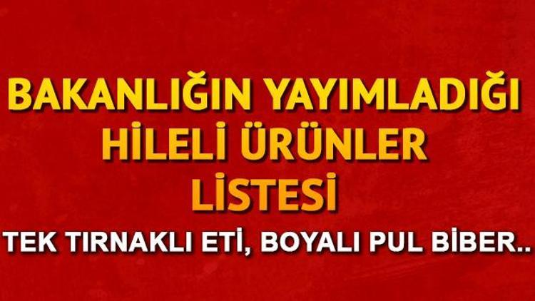 Tarım ve Hayvancılık Bakanlığı ürünlerde hile yapan firmaları açıkladı İşte hileli ürün satan o firmalar