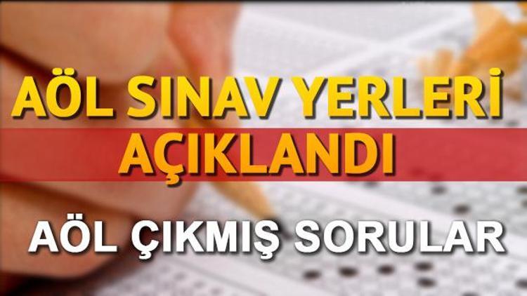 AÖL sınav giriş yerleri açıklandı AÖL sınav giriş belgesi sorgulama sistemi