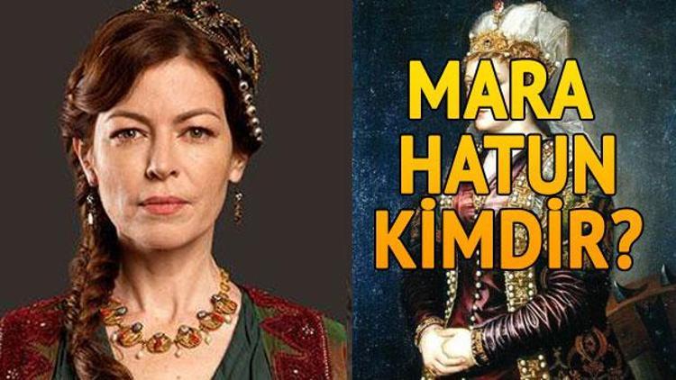 Mehmed dizisinin dikkat çeken karakterlerinden Mara Hatun kimdir