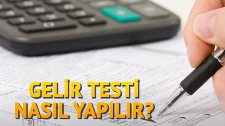 Gelir testi nedir Gelir testi nasıl yapılır