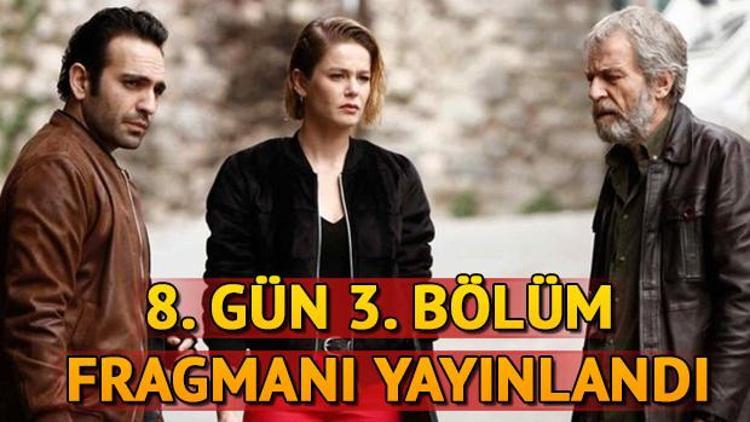 8. Gün dizisinin 3. yeni bölüm fragmanı yayınlandı