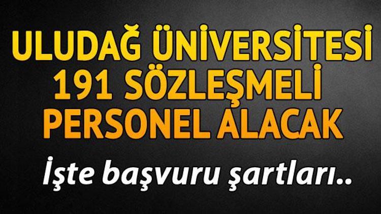 Uludağ Üniversitesi 191 sözleşmeli personel alacak.. İşte başvuru şartları