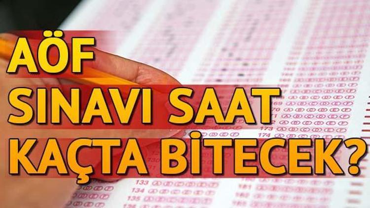 AÖF sınavı saat kaçta bitecek AÖF sınavı saat kaçta başlayacak ve kaç dakika sürecek