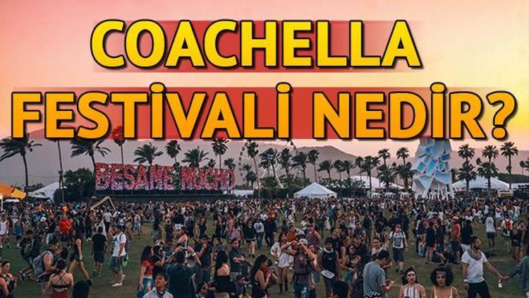 Coachella Festivali nedir Coachella Festivali ne zaman yapılıyor