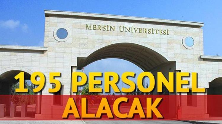 Mersin Üniversitesi 195 personel alımı yapıyor İşte şartlar