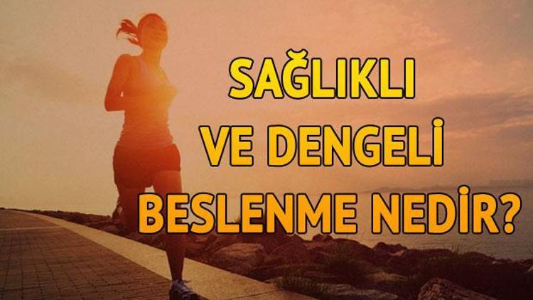 Yeterli ve dengeli beslenme nedir