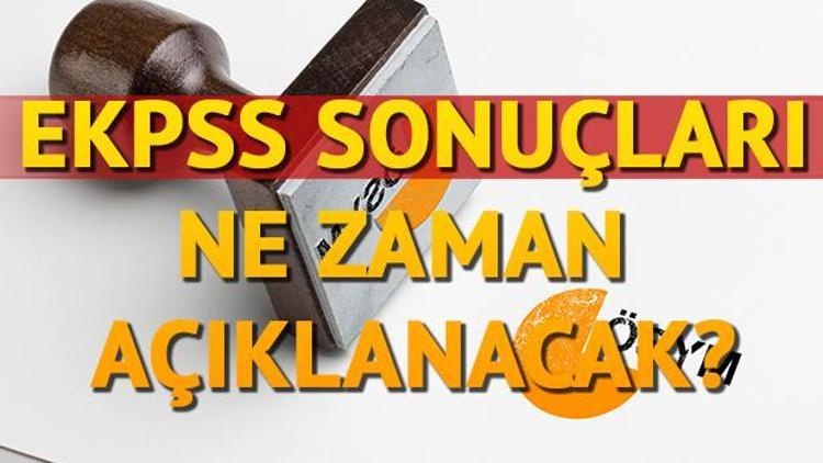 EKPSS sınav sonuçları ne zaman açıklanacak