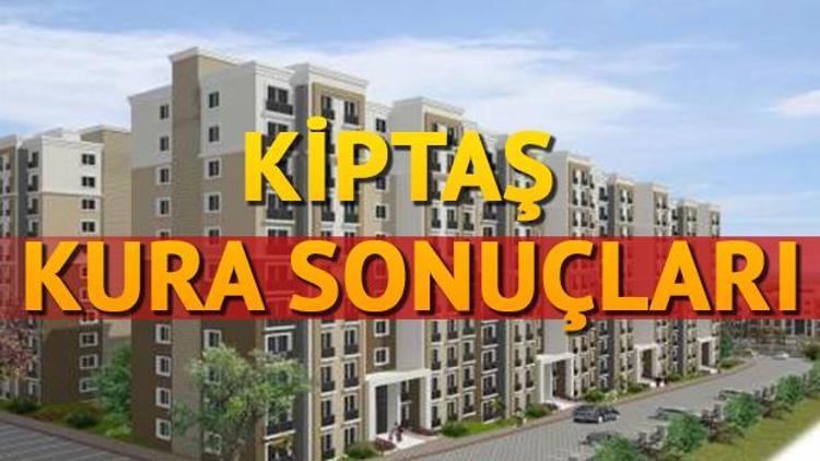 KİPTAŞ kura sonuçları açıklandı mı