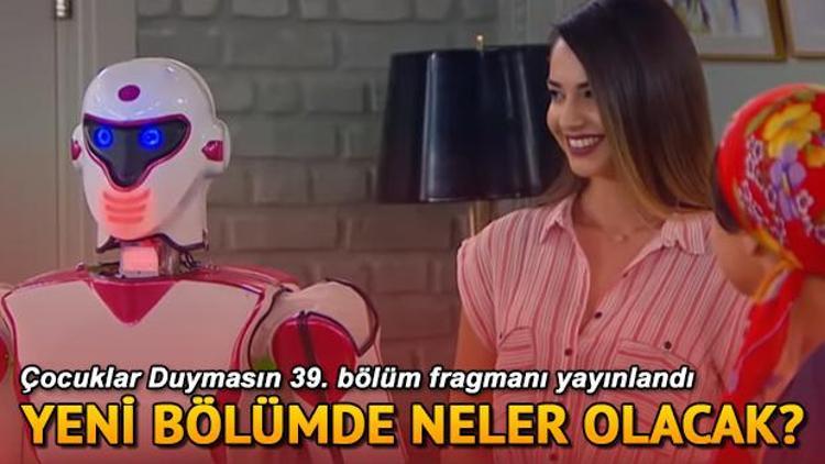 Çocuklar Duymasın 39. bölüm fragmanı yayınlandı | Eve robot hizmetçi alınıyor