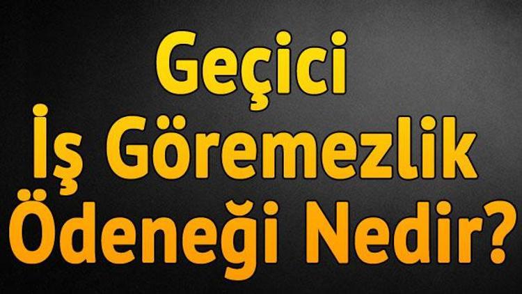 Geçici İş Göremezlik Ödeneği Nedir