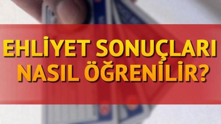 Ehliyet sınav sonuçları açıklandı mı MEB takvimine göre bugün açıklanacak