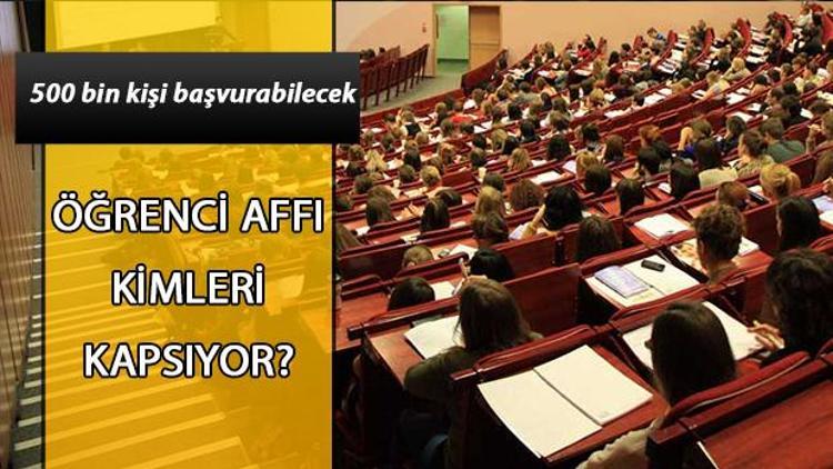 Öğrenci affı kimleri kapsıyor Kimler aftan yararlanacak