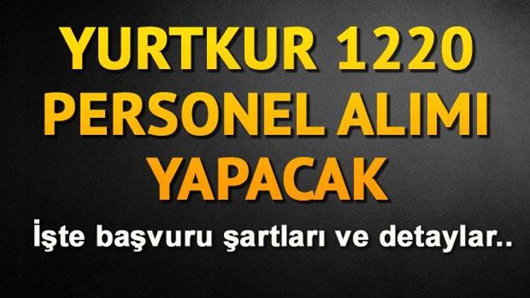 YURTKUR 1220 sözleşmeli personel alacak.. İşte başvuru şartları ve detaylar