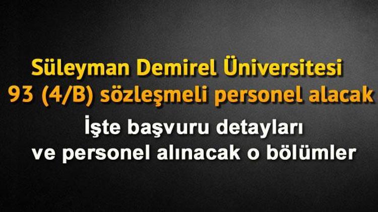 Süleyman Demirel Üniversitesi 93 (4/B) sözleşmeli personel alacak