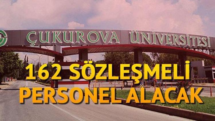 Çukurova Üniversitesi 162 sözleşmeli personel alacak.. İşte başvuru şartları
