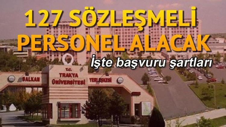 Trakya Üniversitesi 127 sözleşmeli personel alacak.