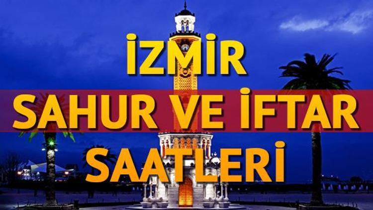 İzmir ilk sahur saati | İzmir 2018 sahur ve iftar vakitleri