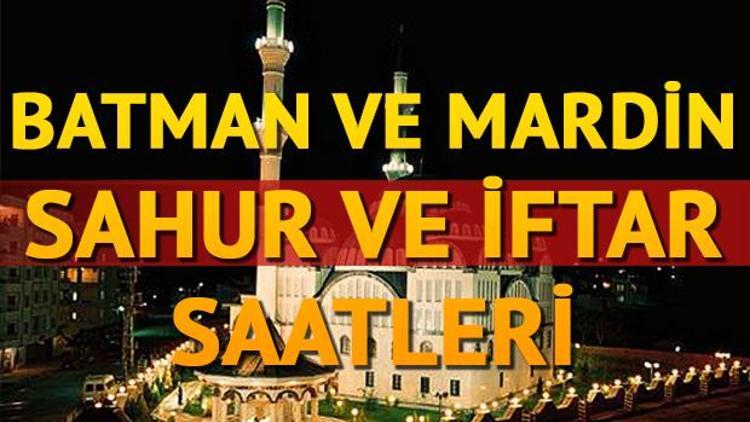 Batman ve Mardinde ilk sahur saat kaçta 2018 sahur ve iftar vakitleri