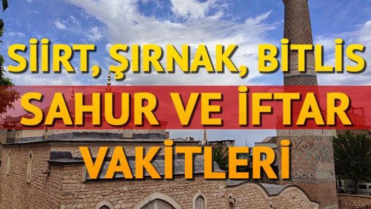 Şırnak, Siirt ve Bitlis ilk sahur ve iftar vakitleri 2018 Diyanet iftar saatleri