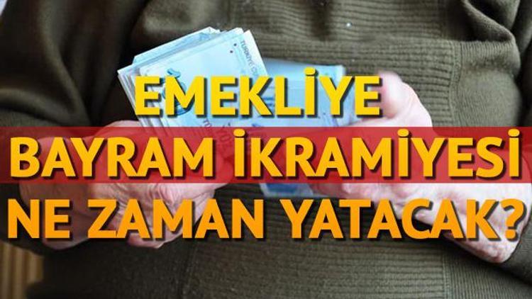 Emeklilere bayram ikramiyesi ne zaman yatırılacak