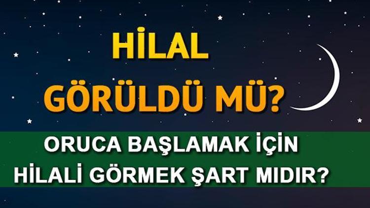 Hilal göründü mü sorusu Ramazan öncesi gündeme geldi