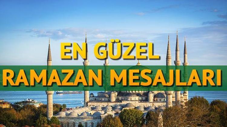 Ramazan mesajlarında en güzel ve anlamlı seçenekler | 2018 Ramazan mesajları