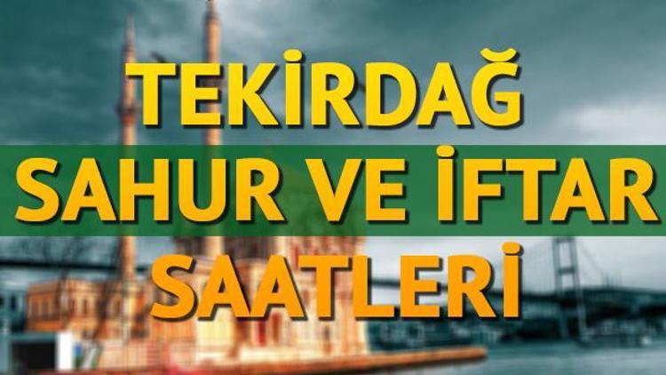 Tekirdağ sahur saatleri | Tekirdağ sahur ve iftar vakitleri bilgisi