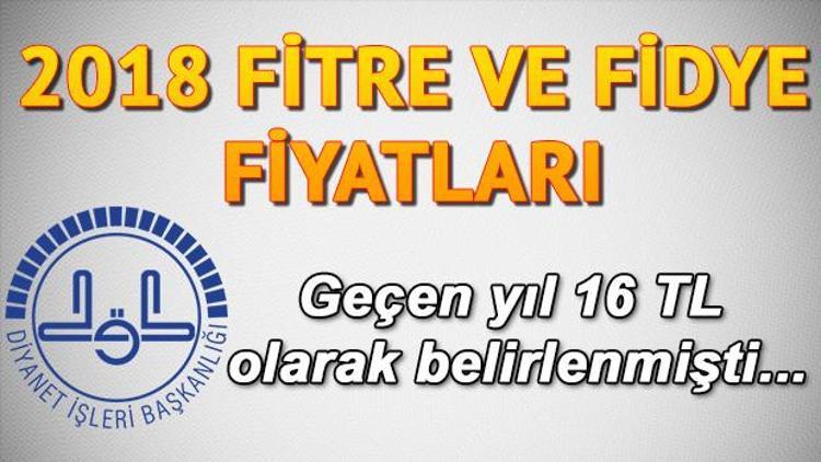 2018 fitre ve fidye miktarları ne kadar Diyanet İşleri Başkanlığı belirledi